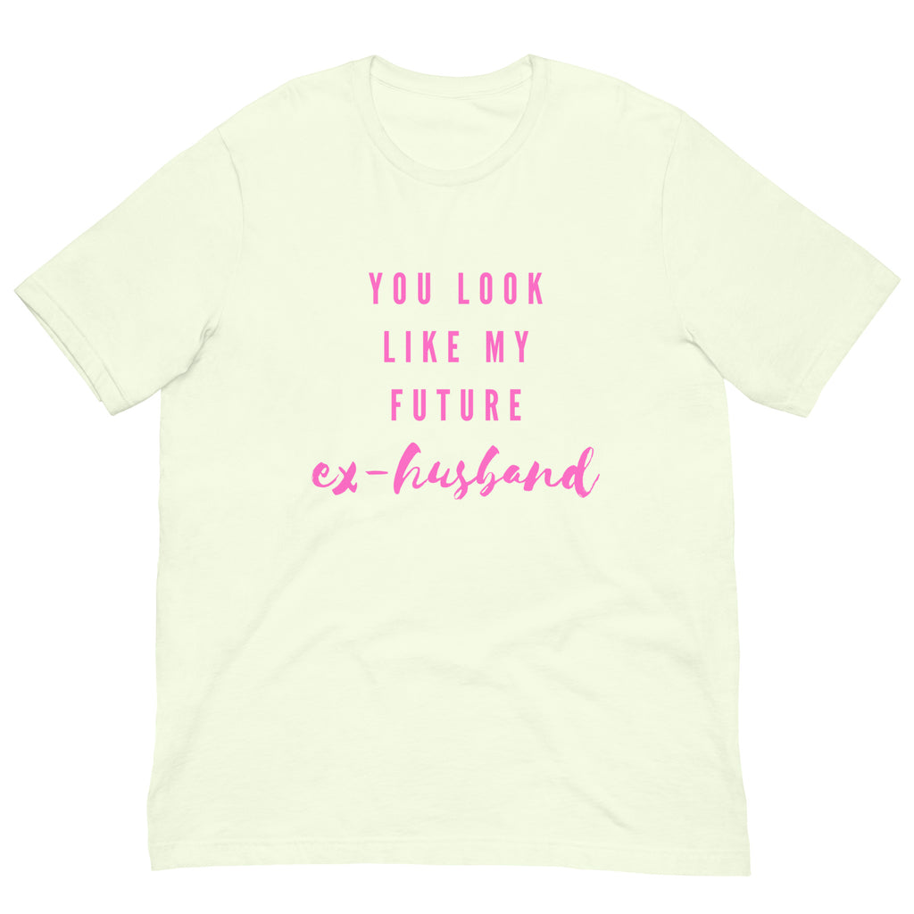 Citron You Look Like My Future Ex-husband  Unisex T-Shirt by Printful sold by Queer In The World: The Shop - LGBT Merch Fashion