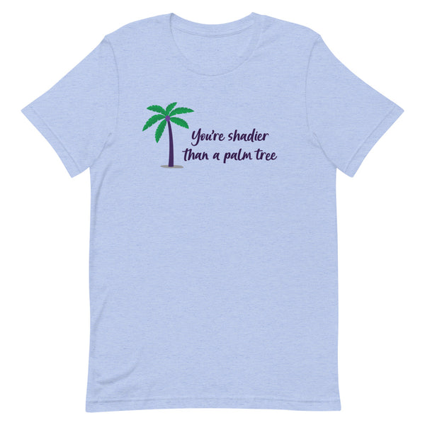 Heather Blue Shadier Than A Palm Tree T-Shirt by Queer In The World Originals sold by Queer In The World: The Shop - LGBT Merch Fashion