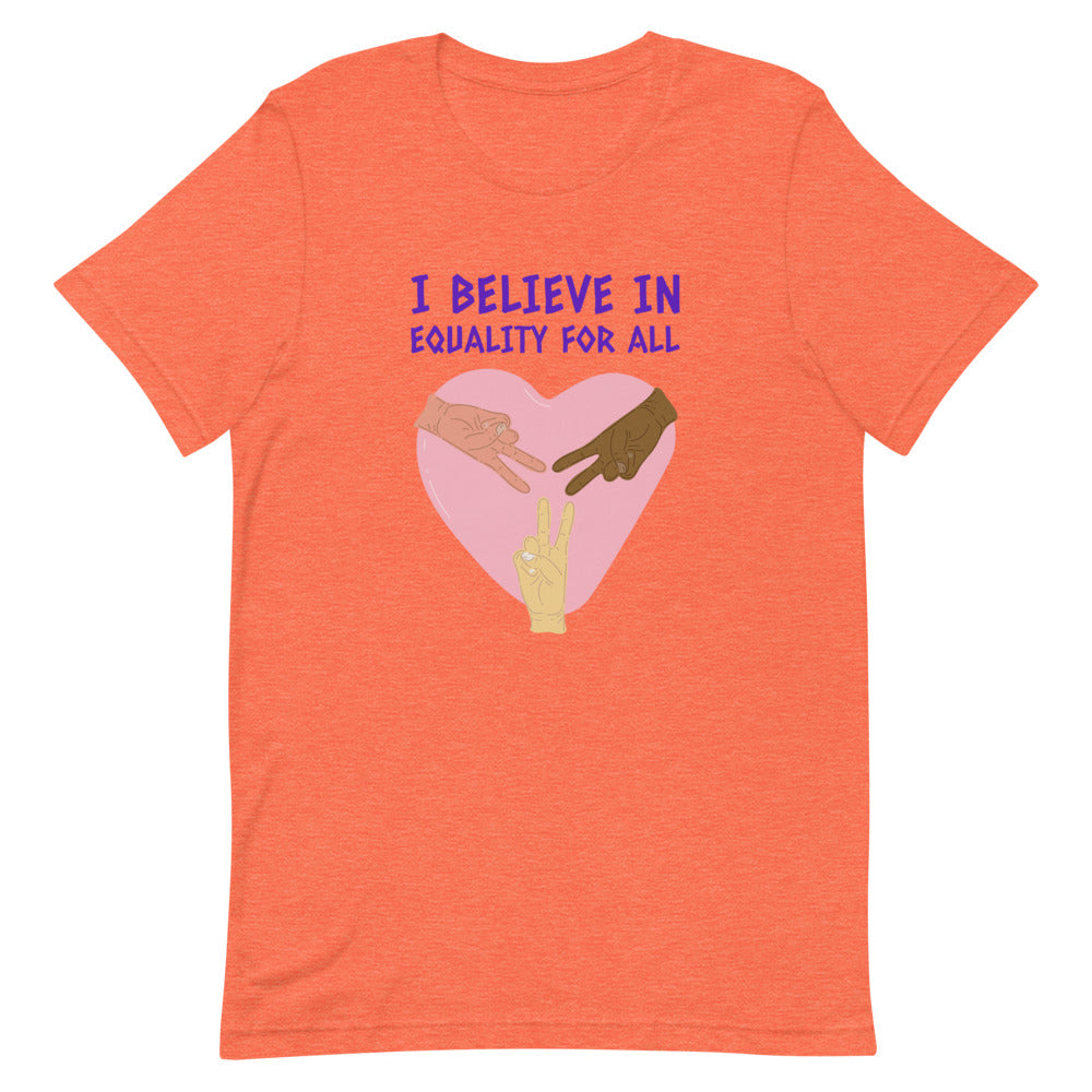 Heather Orange I Believe In Equality For All T-Shirt by Queer In The World Originals sold by Queer In The World: The Shop - LGBT Merch Fashion