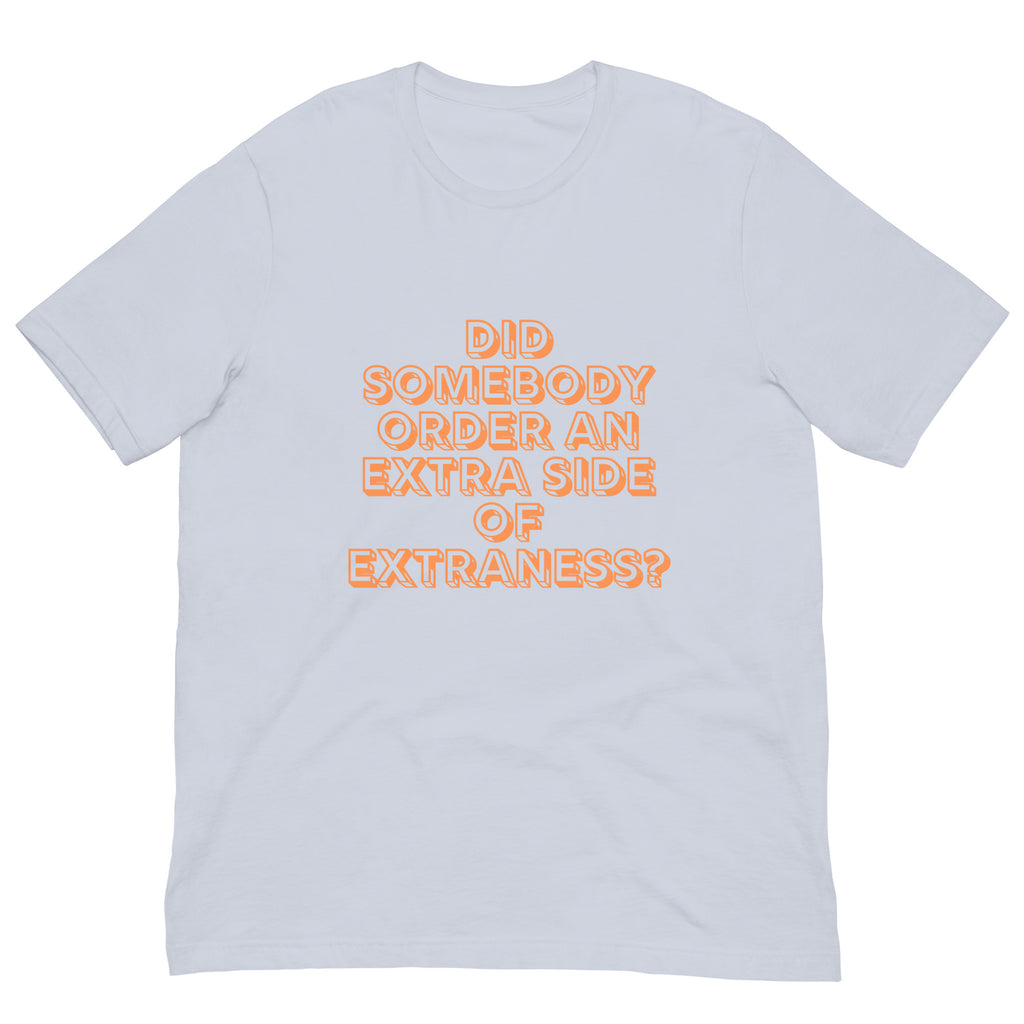 Light Blue Extra Side of Extraness Unisex T-Shirt by Queer In The World Originals sold by Queer In The World: The Shop - LGBT Merch Fashion