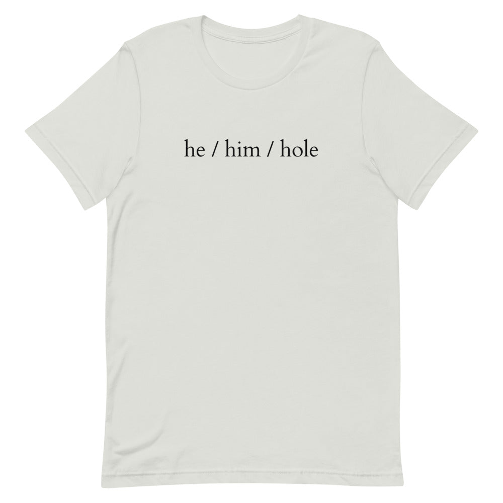 Silver He / Him / Hole T-Shirt by Queer In The World Originals sold by Queer In The World: The Shop - LGBT Merch Fashion