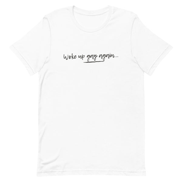 White Woke Up Gay Again T-Shirt by Queer In The World Originals sold by Queer In The World: The Shop - LGBT Merch Fashion