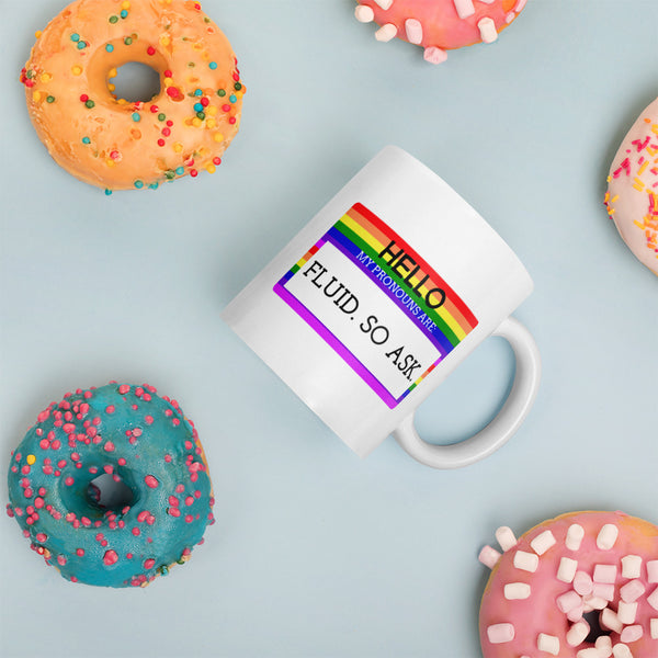  Hello My Pronouns Are Fluid. So Ask. Mug by Queer In The World Originals sold by Queer In The World: The Shop - LGBT Merch Fashion