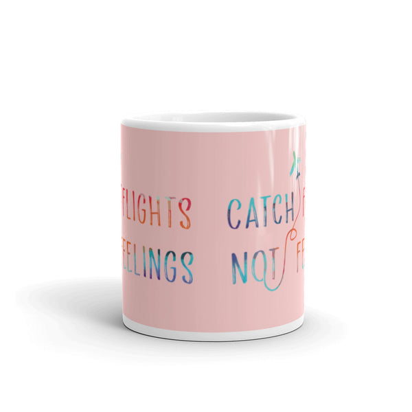  Catch Flights Not Feelings Mug by Queer In The World Originals sold by Queer In The World: The Shop - LGBT Merch Fashion
