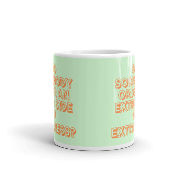  Extra Side Of Extraness Mug by Queer In The World Originals sold by Queer In The World: The Shop - LGBT Merch Fashion
