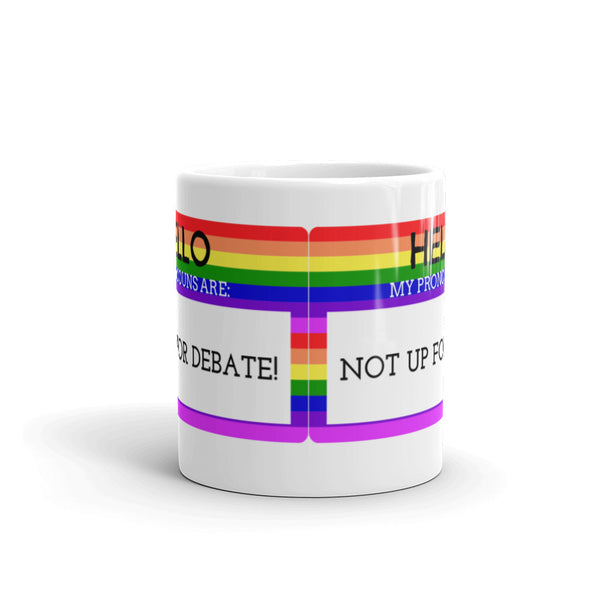  Hello My Pronouns Are Not Up For Debate Mug by Queer In The World Originals sold by Queer In The World: The Shop - LGBT Merch Fashion