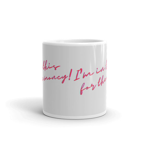  I'm In This For The Money Mug by Queer In The World Originals sold by Queer In The World: The Shop - LGBT Merch Fashion