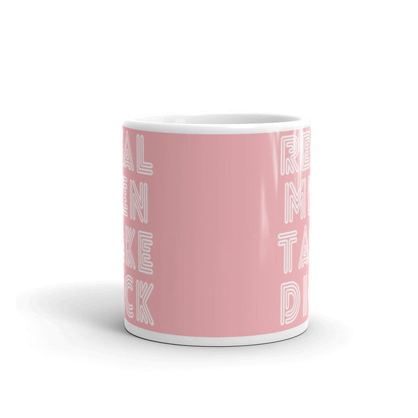 Real Men Take Dick Mug by Queer In The World Originals sold by Queer In The World: The Shop - LGBT Merch Fashion