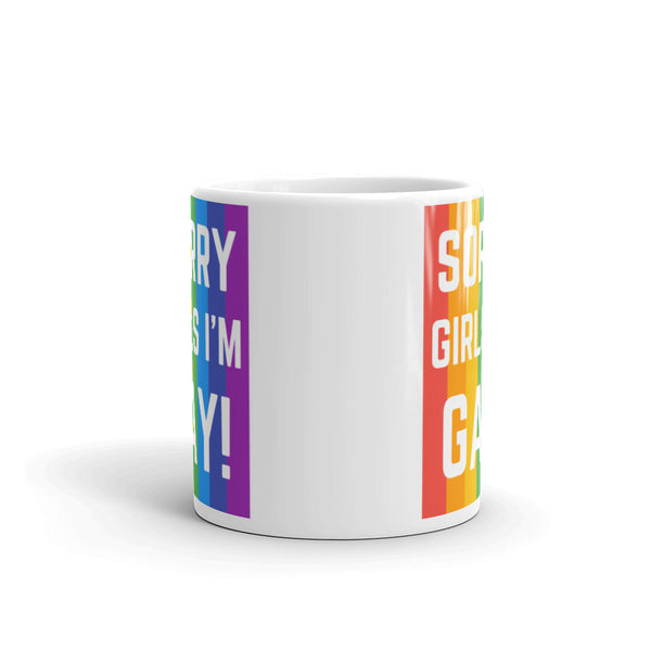  Sorry Girls I'm Gay! Mug by Queer In The World Originals sold by Queer In The World: The Shop - LGBT Merch Fashion