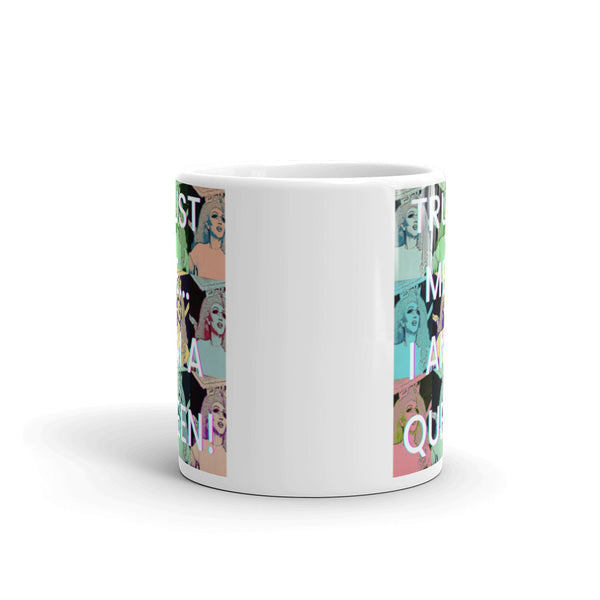  Trust Me...i Am A Queen! Mug by Queer In The World Originals sold by Queer In The World: The Shop - LGBT Merch Fashion