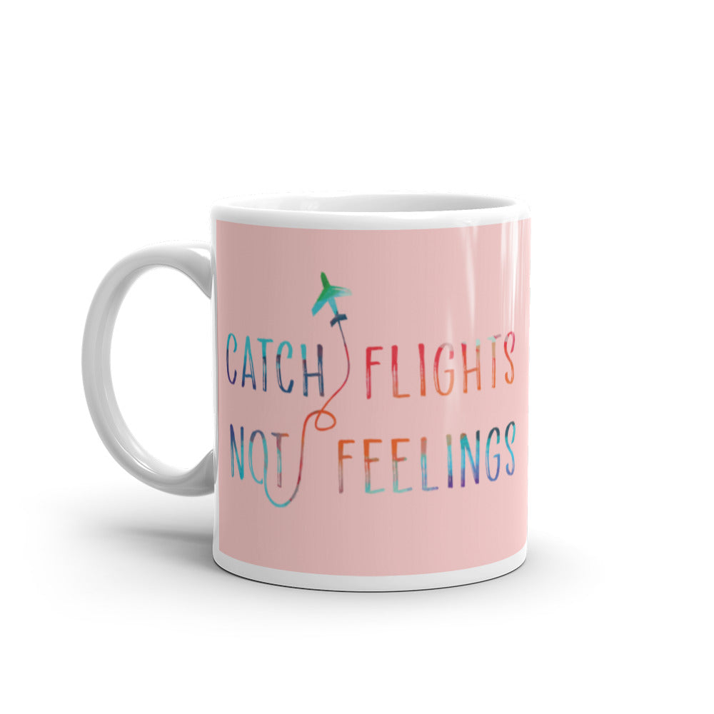  Catch Flights Not Feelings Mug by Queer In The World Originals sold by Queer In The World: The Shop - LGBT Merch Fashion