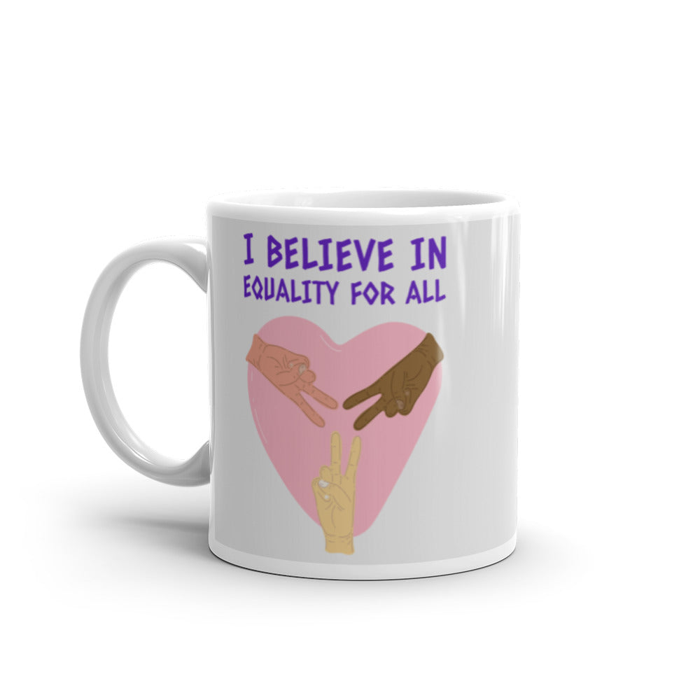  I Believe In Equality For All Mug by Queer In The World Originals sold by Queer In The World: The Shop - LGBT Merch Fashion