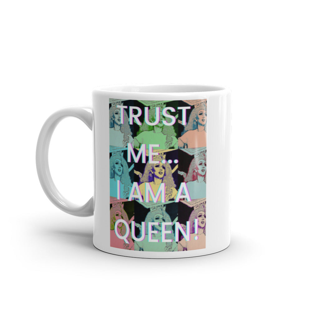  Trust Me...i Am A Queen! Mug by Queer In The World Originals sold by Queer In The World: The Shop - LGBT Merch Fashion