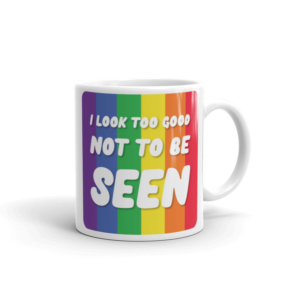  I Look Too Good Mug by Queer In The World Originals sold by Queer In The World: The Shop - LGBT Merch Fashion