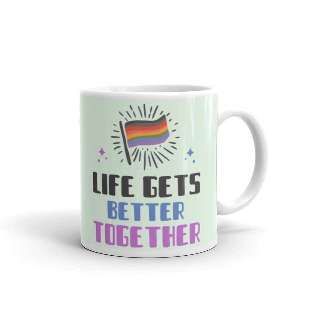  Life Gets Better Together Mug by Queer In The World Originals sold by Queer In The World: The Shop - LGBT Merch Fashion