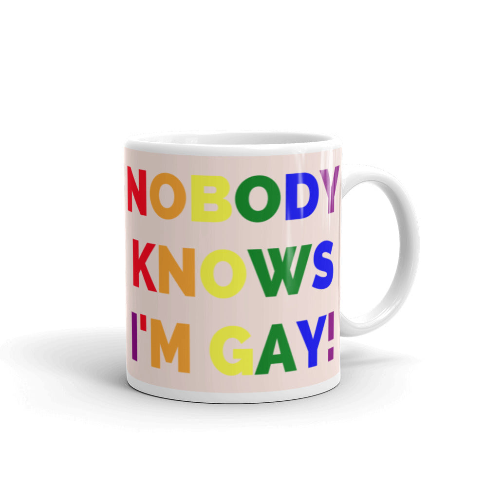  Nobody Knows I'm Gay! Mug by Queer In The World Originals sold by Queer In The World: The Shop - LGBT Merch Fashion