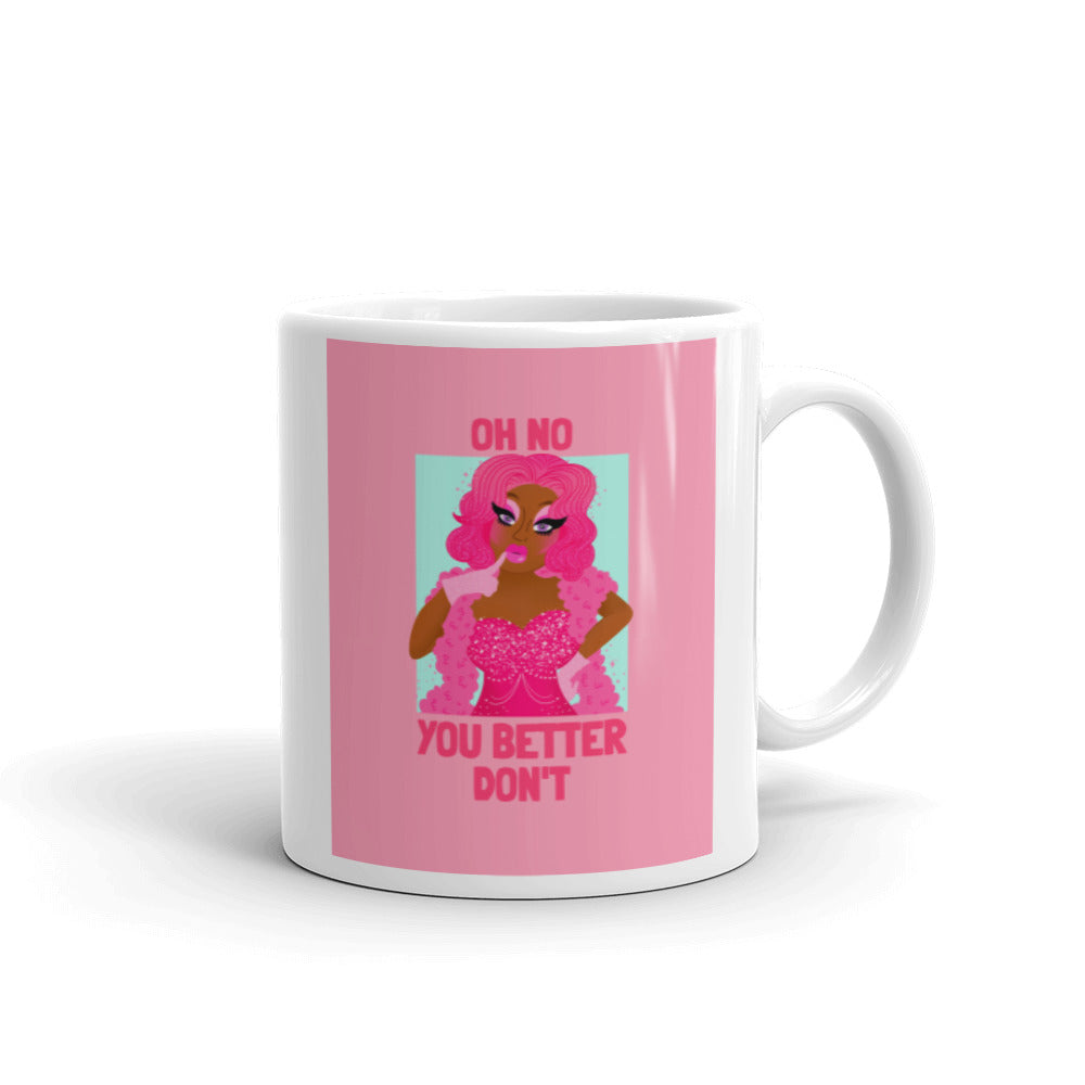  Oh No You Betta Don't Mug by Queer In The World Originals sold by Queer In The World: The Shop - LGBT Merch Fashion