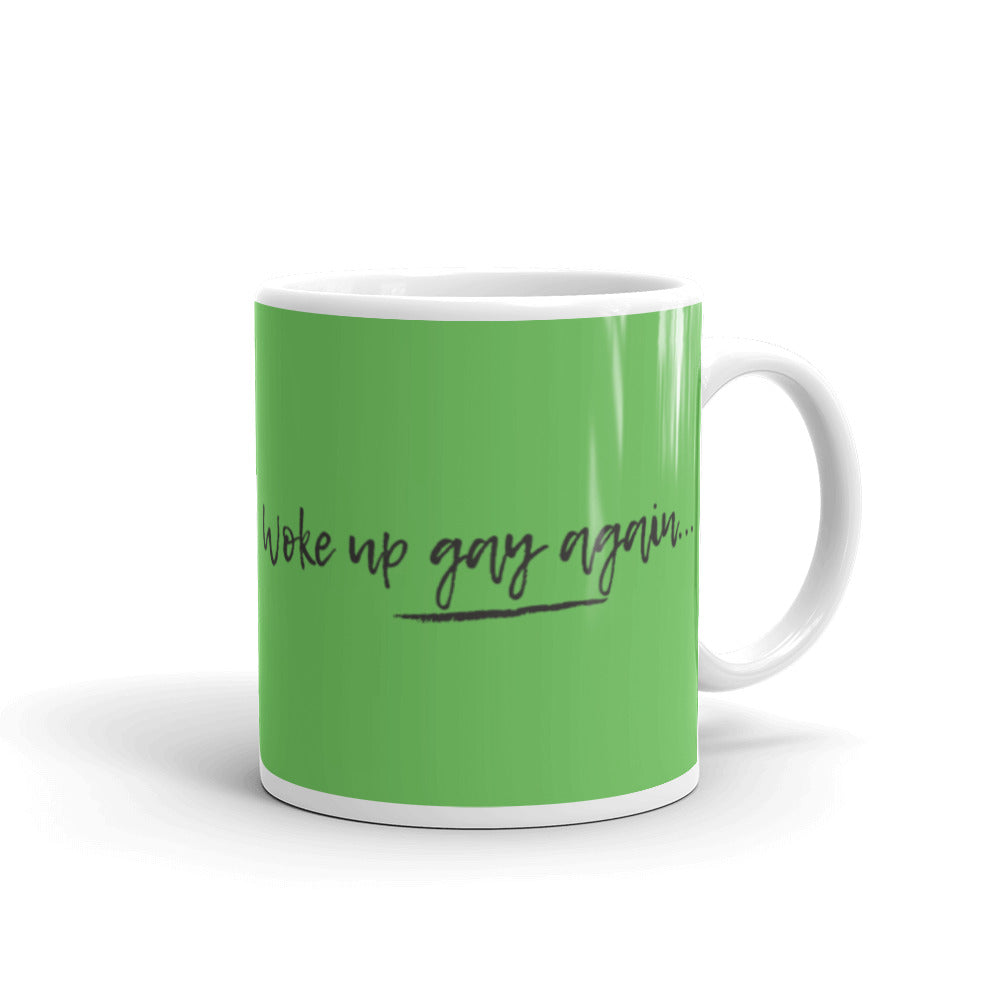  Woke Up Gay Again Mug by Queer In The World Originals sold by Queer In The World: The Shop - LGBT Merch Fashion
