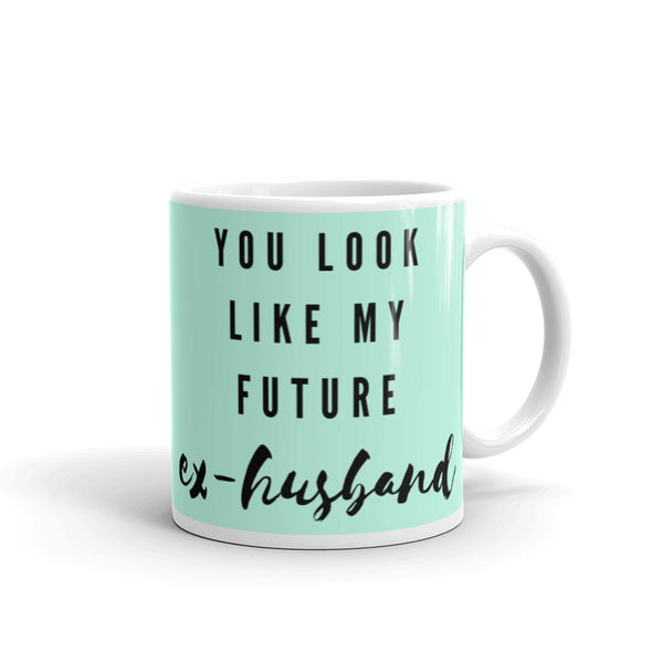  You Look Like My Future Ex-husband Mug by Queer In The World Originals sold by Queer In The World: The Shop - LGBT Merch Fashion
