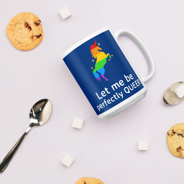  Let Me Be Perfectly Queer Mug by Queer In The World Originals sold by Queer In The World: The Shop - LGBT Merch Fashion