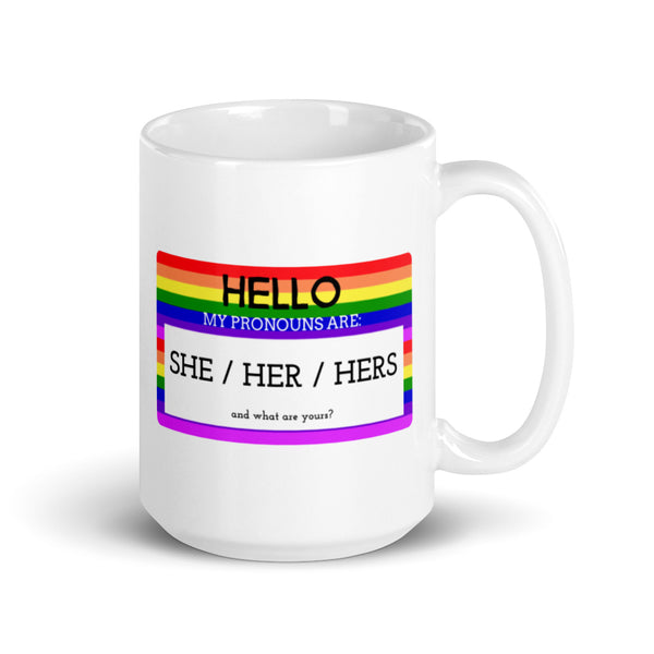  Hello My Pronouns Are She / Her / Hers Mug by Queer In The World Originals sold by Queer In The World: The Shop - LGBT Merch Fashion