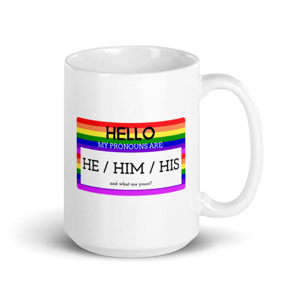  Hello My Pronouns Are He / Him / His Mug by Queer In The World Originals sold by Queer In The World: The Shop - LGBT Merch Fashion