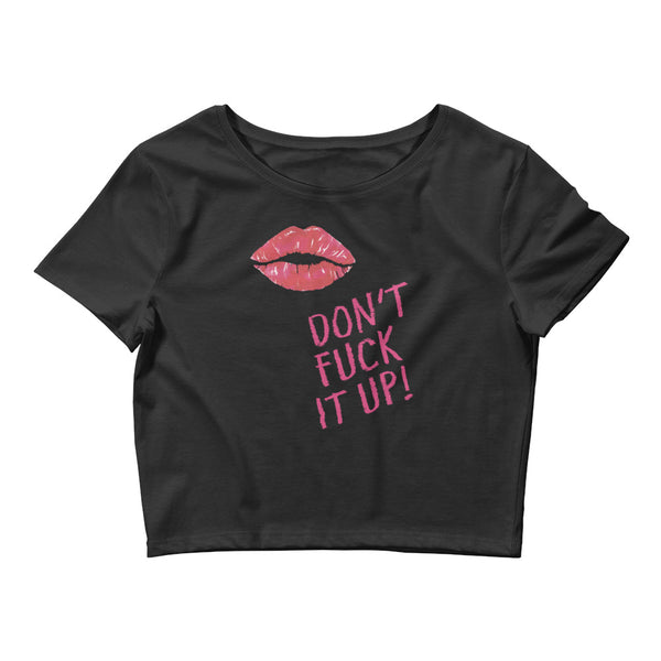 Black Don't Fuck It Up! Crop Top by Queer In The World Originals sold by Queer In The World: The Shop - LGBT Merch Fashion