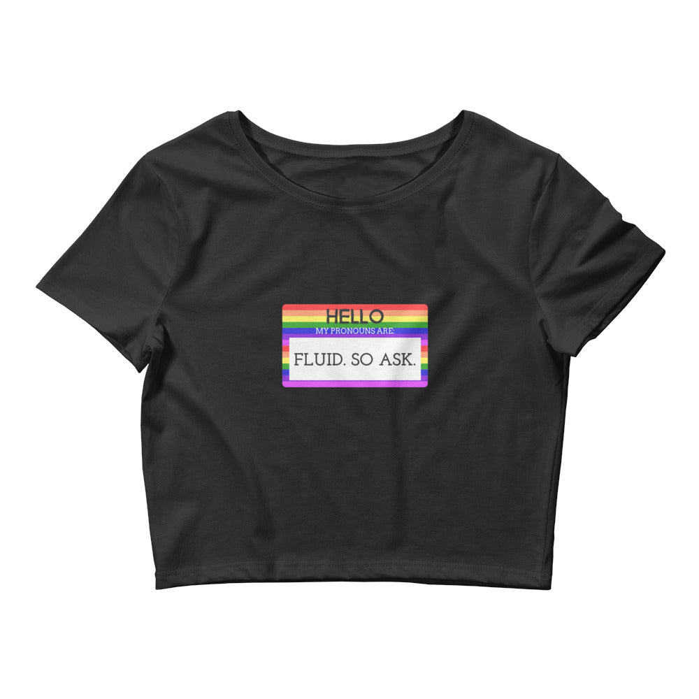 Black Hello My Pronouns Are Fluid. So Ask. Crop Top by Queer In The World Originals sold by Queer In The World: The Shop - LGBT Merch Fashion