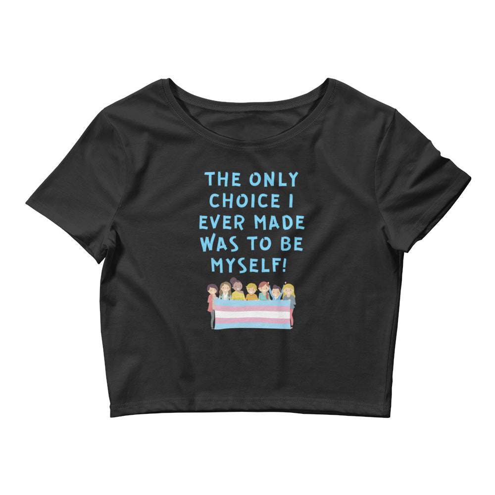 Black The Only Choice I Ever Made Crop Top by Printful sold by Queer In The World: The Shop - LGBT Merch Fashion