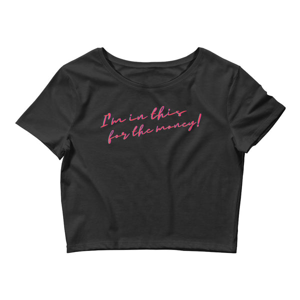 Black I'm In This For The Money Crop Top by Queer In The World Originals sold by Queer In The World: The Shop - LGBT Merch Fashion