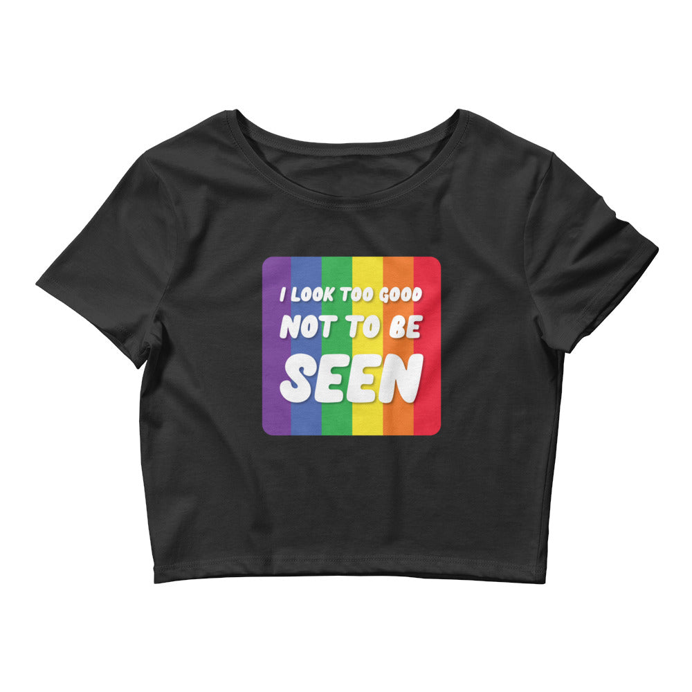 Black I Look Too Good Not To Be Seen Crop Top by Queer In The World Originals sold by Queer In The World: The Shop - LGBT Merch Fashion