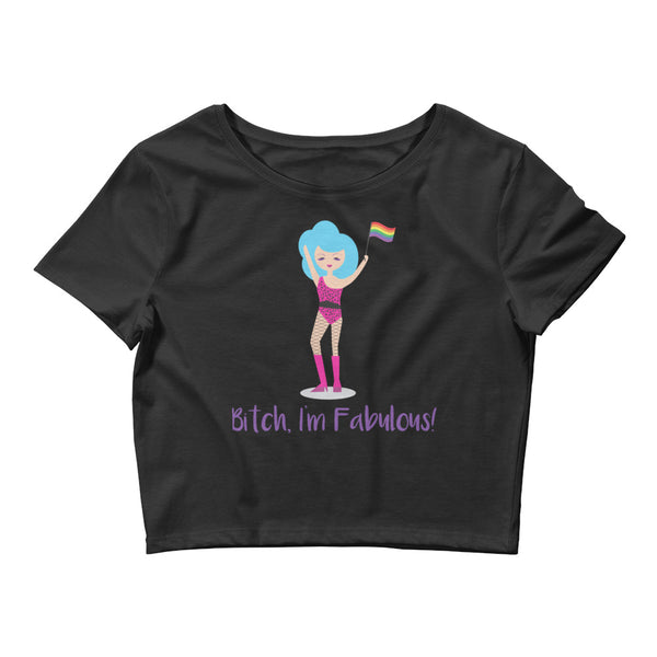 Black Bitch I'm Fabulous! Drag Queen Crop Top by Queer In The World Originals sold by Queer In The World: The Shop - LGBT Merch Fashion