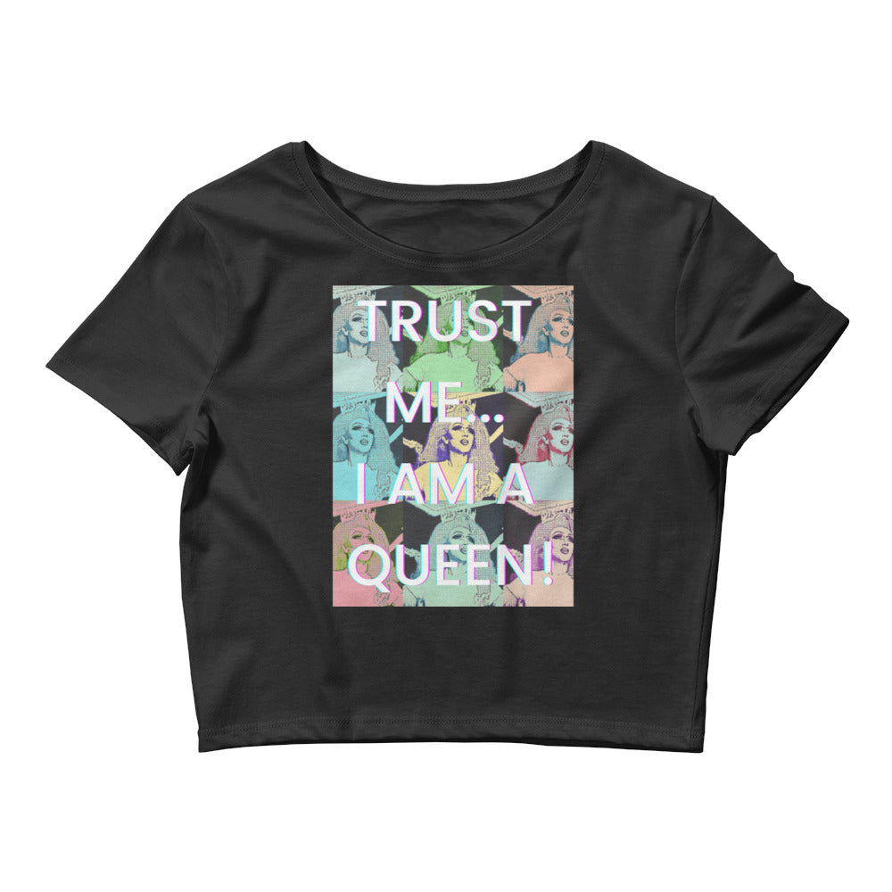 Black Trust Me...I Am A Queen! Crop Top by Queer In The World Originals sold by Queer In The World: The Shop - LGBT Merch Fashion