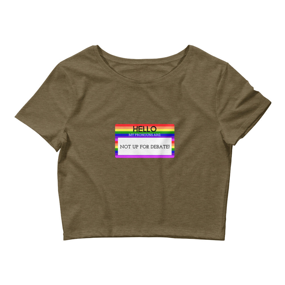 Heather Olive Hello My Pronouns Are Not Up For Debate Crop Top by Queer In The World Originals sold by Queer In The World: The Shop - LGBT Merch Fashion