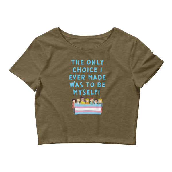 Heather Olive The Only Choice I Ever Made Crop Top by Queer In The World Originals sold by Queer In The World: The Shop - LGBT Merch Fashion