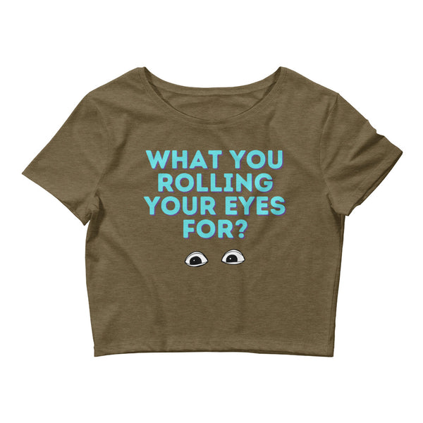 Heather Olive What You Rolling Your Eyes For? Crop Top by Queer In The World Originals sold by Queer In The World: The Shop - LGBT Merch Fashion