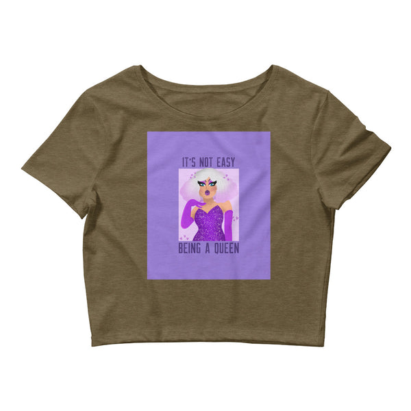 Heather Olive It's Not Easy Being A Queen Crop Top by Queer In The World Originals sold by Queer In The World: The Shop - LGBT Merch Fashion