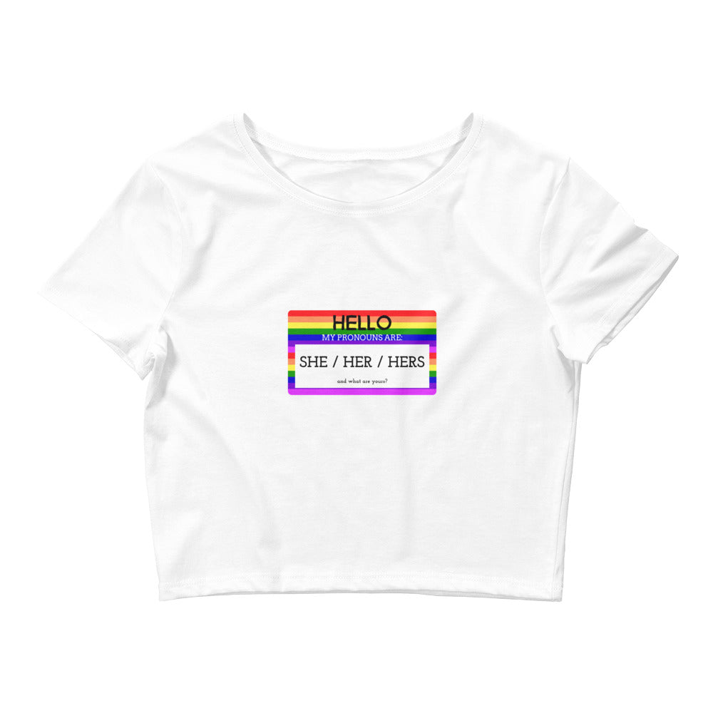 White Hello My Pronouns Are She / Her / Hers Crop Top by Queer In The World Originals sold by Queer In The World: The Shop - LGBT Merch Fashion