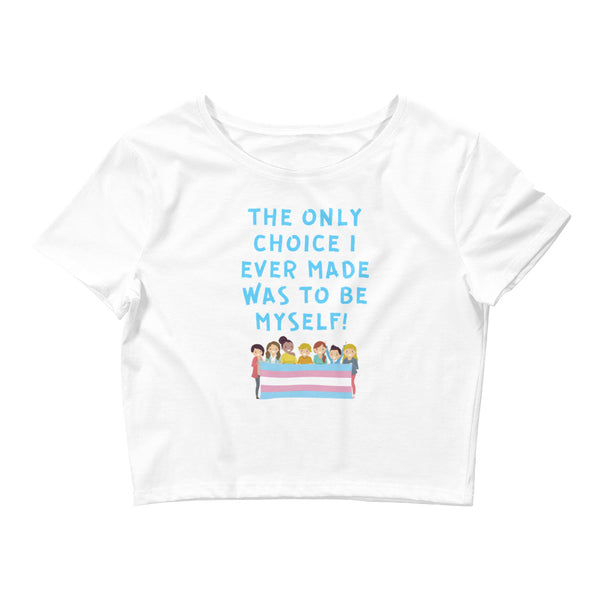 White The Only Choice I Ever Made Crop Top by Queer In The World Originals sold by Queer In The World: The Shop - LGBT Merch Fashion