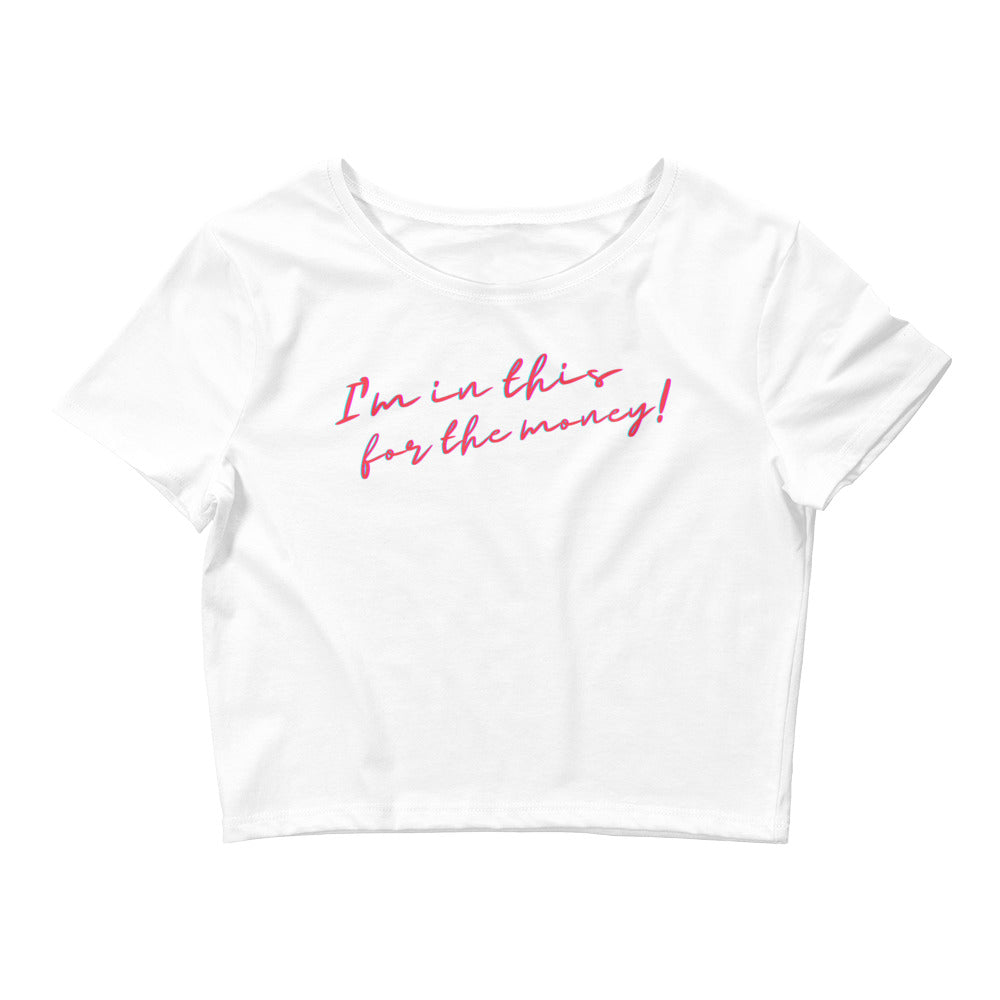 White I'm In This For The Money Crop Top by Printful sold by Queer In The World: The Shop - LGBT Merch Fashion