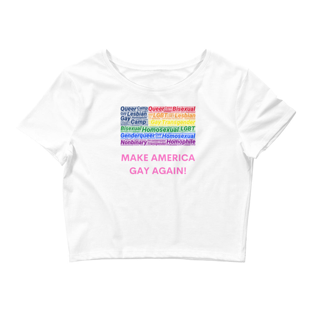 White Make America Gay Again! Crop Top by Queer In The World Originals sold by Queer In The World: The Shop - LGBT Merch Fashion