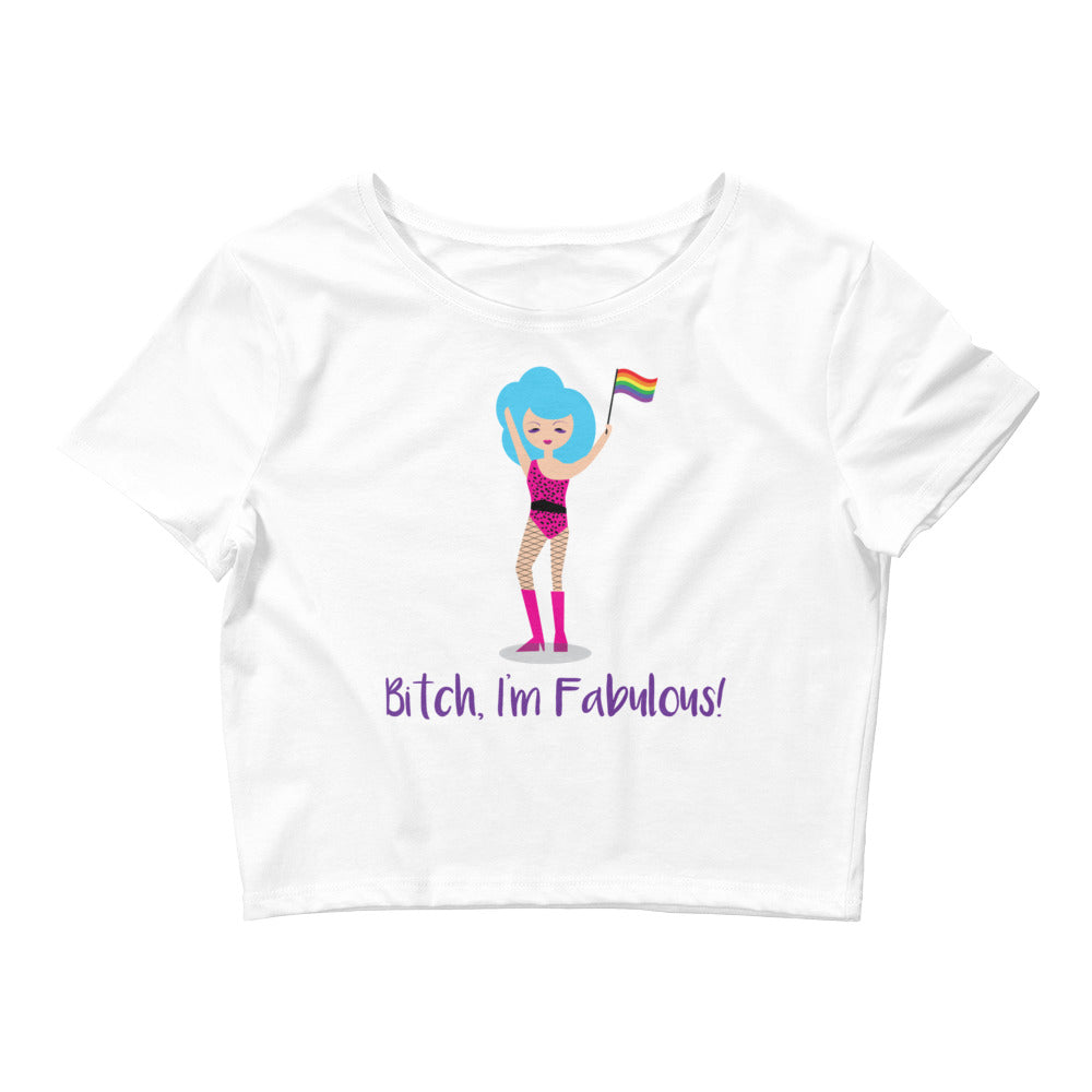 White Bitch I'm Fabulous! Drag Queen Crop Top by Queer In The World Originals sold by Queer In The World: The Shop - LGBT Merch Fashion