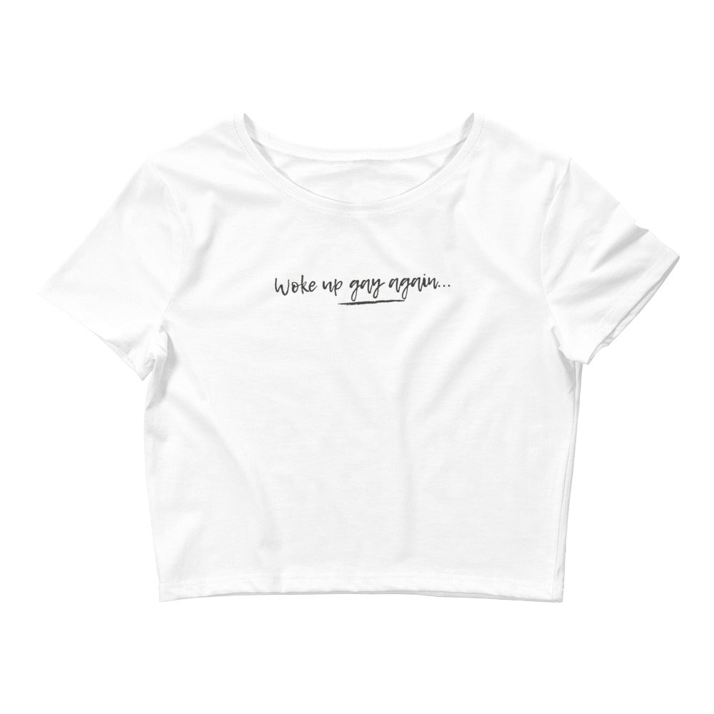 White Woke Up Gay Again Crop Top by Queer In The World Originals sold by Queer In The World: The Shop - LGBT Merch Fashion