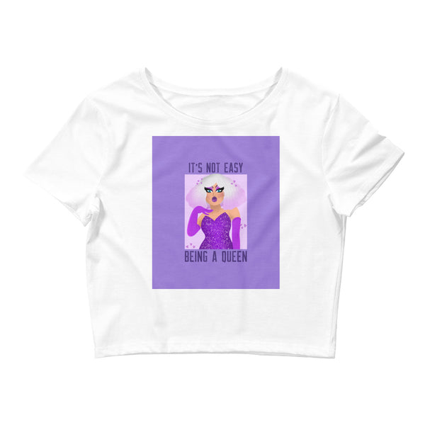 White It's Not Easy Being A Queen Crop Top by Queer In The World Originals sold by Queer In The World: The Shop - LGBT Merch Fashion