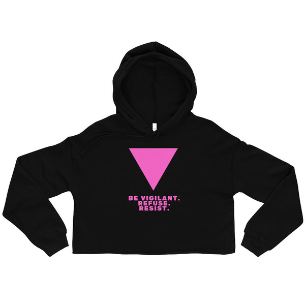 Black Be Vigilant. Refuse. Resist. Crop Hoodie by Queer In The World Originals sold by Queer In The World: The Shop - LGBT Merch Fashion