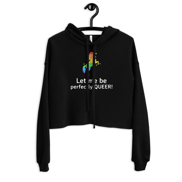 Black Let Me Be Perfectly Queer Crop Hoodie by Queer In The World Originals sold by Queer In The World: The Shop - LGBT Merch Fashion