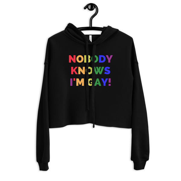 Black Nobody Knows I'm Gay! Crop Hoodie by Queer In The World Originals sold by Queer In The World: The Shop - LGBT Merch Fashion