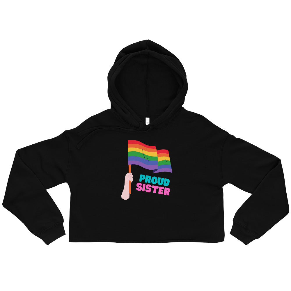 Black Proud Sister Crop Hoodie by Queer In The World Originals sold by Queer In The World: The Shop - LGBT Merch Fashion