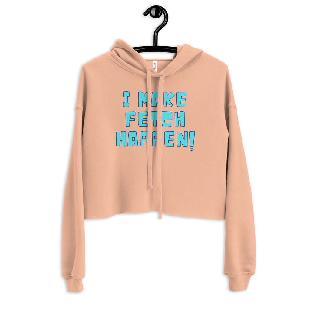Peach I Make Fetch Happen! Crop Hoodie by Queer In The World Originals sold by Queer In The World: The Shop - LGBT Merch Fashion
