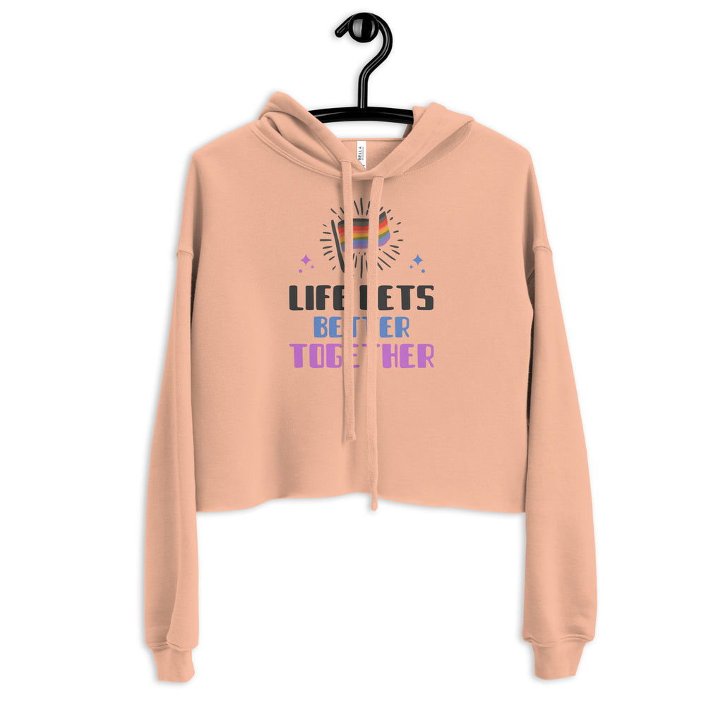  Life Gets Better Together Crop Hoodie by Queer In The World Originals sold by Queer In The World: The Shop - LGBT Merch Fashion